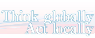 Think globally,Act Locally